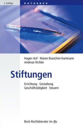 Stiftungen: Errichtung, Gestaltung, Geschäftstätigkeit, Steuern: Errichten, Gestalten und Führen