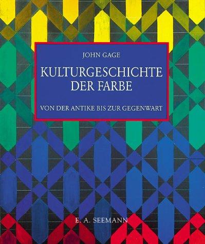 Kulturgeschichte der Farbe. Von der Antike bis zur Gegenwart