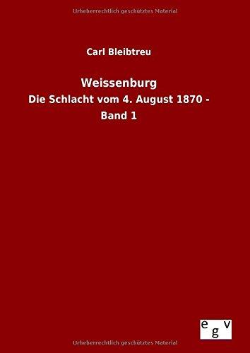 Weissenburg: Die Schlacht vom 4. August 1870 - Band 1