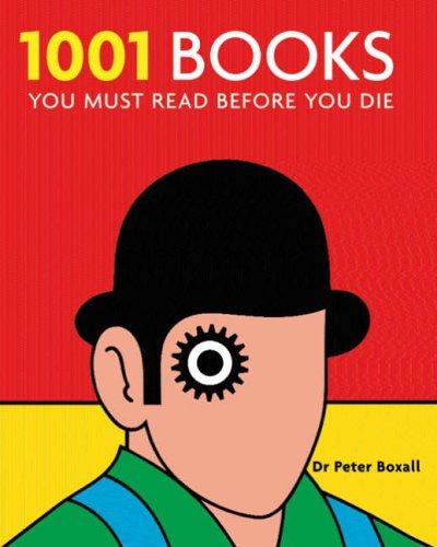 1001 Books: You Must Read Before You Die (1001 Must Before You Die)