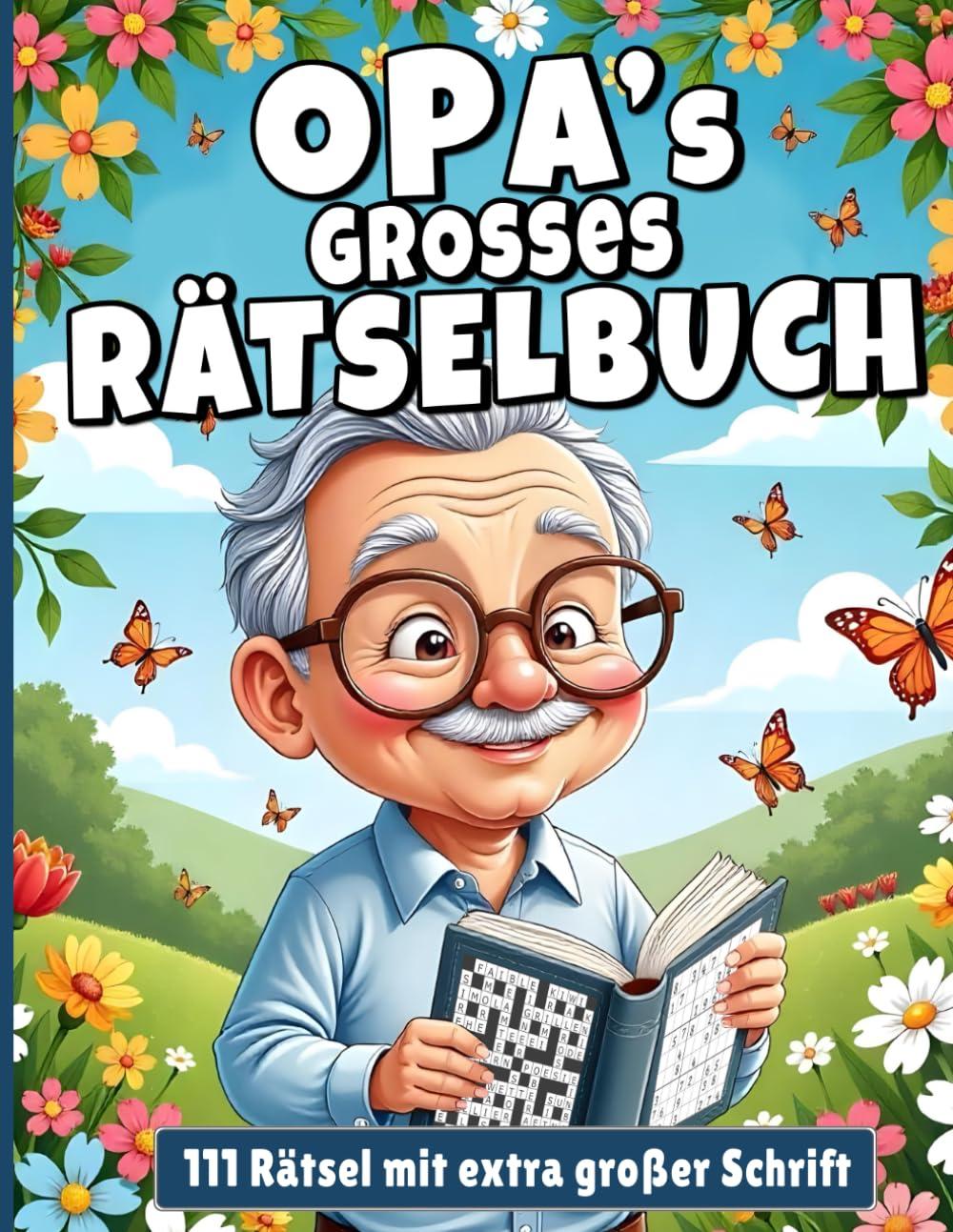 Opas Großes Rätselbuch: 111 spannende Rätsel für den Besten Opa der Welt I Extra Große Schrift I Ein Geschenk für Opa