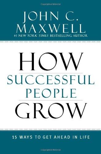 How Successful People Grow: 15 Ways to Get Ahead in Life