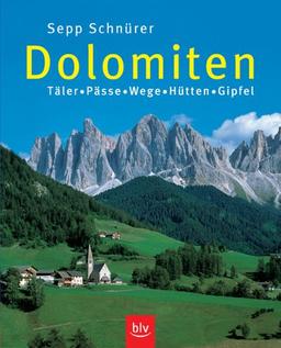 Dolomiten. Täler, Pässe, Wege, Hütten, Gipfel