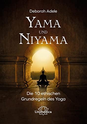 Yama und Niyama: Die 10 ethischen Grundregeln des Yoga