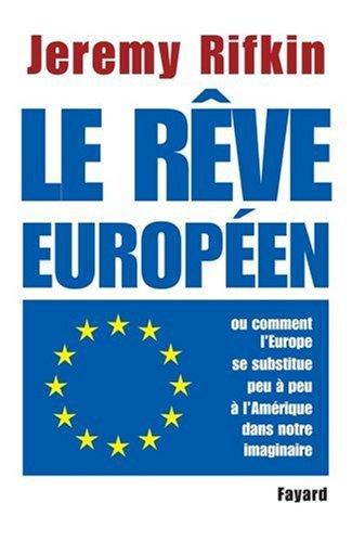 Le rêve européen ou Comment l'Europe se substitue peu à peu à l'Amérique dans notre imaginaire