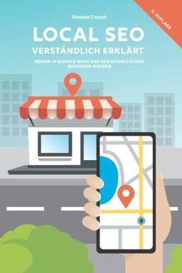 Local SEO verständlich erklärt: Besser in Google Maps und der Google Suche gefunden werden