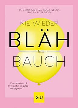 Nie wieder Blähbauch: Expertenwissen & Rezepte für ein gutes Bauchgefühl (GU Diät&Gesundheit)