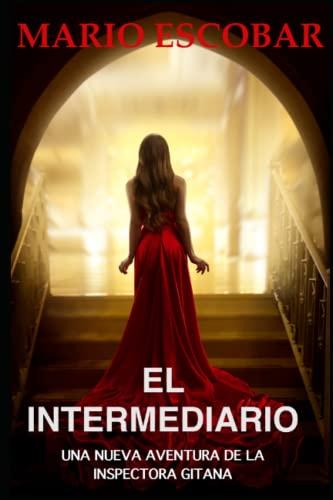 El Intermediario: Suspense, thriller y misterio en estado puro (Crímenes de Madrid La Inspectora Gitana, Band 3)