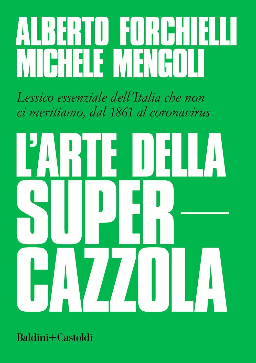 L'arte della supercazzola. Lessico essenziale dell'Italia che non ci meritiamo, dal 1861 al coronavirus (Le boe)