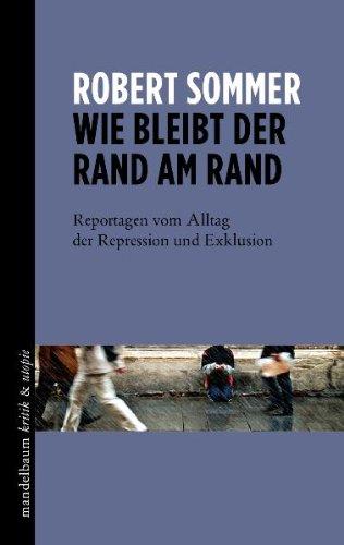 Wie bleibt der Rand am Rand: Reportagen vom Alltag der Repression und Exklusion