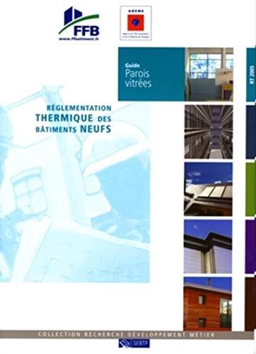 Réglementation thermique des bâtiments neufs. Guide parois vitrées