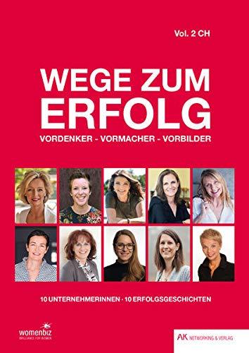 Wege zum Erfolg - Vol. 2 CH: Vordenker - Vormacher - Vorbilder (Wege zum Erfolg: Vordenker - Vormacher - Vorbilder)