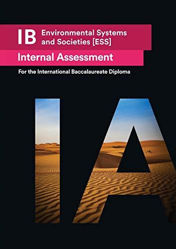 IB Environmental Systems and Societies [ESS] Internal Assessment: The Definitive IA Guide for the International Baccalaureate [IB] Diploma