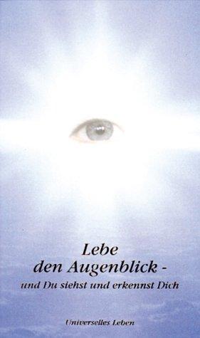 Lebe den Augenblick - und Du siehst und erkennst Dich