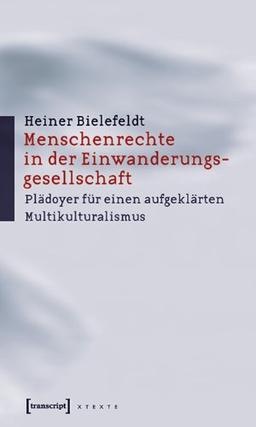 Menschenrechte in der Einwanderungsgesellschaft: Plädoyer für einen aufgeklärten Multikulturalismus