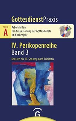 Kantate bis 10. Sonntag nach Trinitatis: Mit CD-ROM (Gottesdienstpraxis Serie A, Perikopenreihe IV)