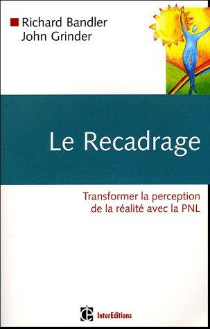 Le recadrage : transformer la perception de la réalité avec la PNL