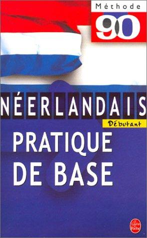 Néerlandais débutant : Pratique de base (Methode 90 de Langue)