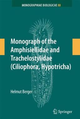 Monograph of the Amphisiellidae and Trachelostylidae (Ciliophora, Hypotricha) (Monographiae Biologicae)