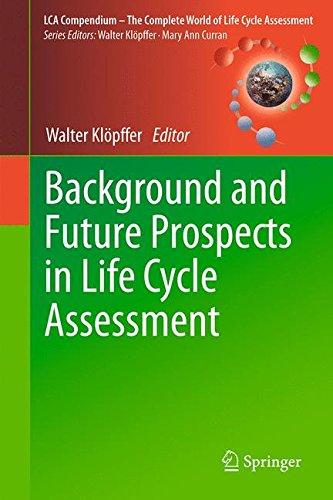 Background and Future Prospects in Life Cycle Assessment (LCA Compendium - The Complete World of Life Cycle Assessment)