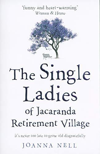 The Single Ladies of Jacaranda Retirement Village: an uplifting tale of love and friendship