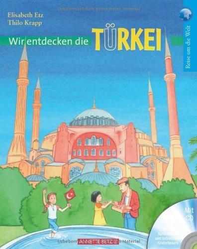 Wir entdecken die Türkei: Reise um die Welt