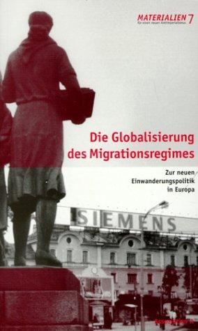 Die Modernisierung des Migrationsregimes: Zur neuen Einwanderungspolitik in Europa