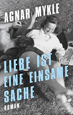 Liebe ist eine einsame Sache: Roman