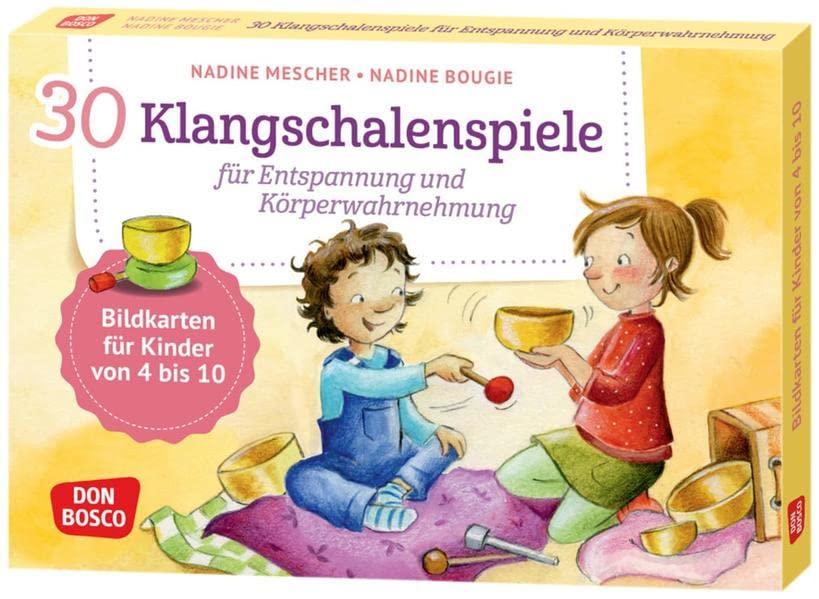 30 Klangschalenspiele für Entspannung und Körperwahrnehmung: Bildkarten für Kinder von 4 bis 10 in Kita und Grundschule: Konzentrationsübungen und ... und innere Balance. 30 Ideen auf Bildkarten)