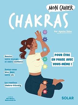 Mon cahier chakras : pour enfin être en phase avec soi-même !