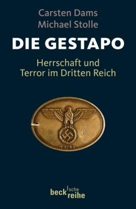 Die Gestapo: Herrschaft und Terror im Dritten Reich