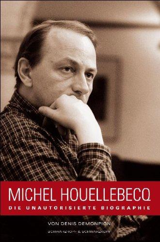 Michel Houellebecq. Die unautorisierte Biografie