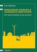 Erneuerbare Energien und Alternative Kraftstoffe: Mit neuer Energie in die Zukunft