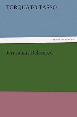 Jerusalem Delivered (TREDITION CLASSICS)