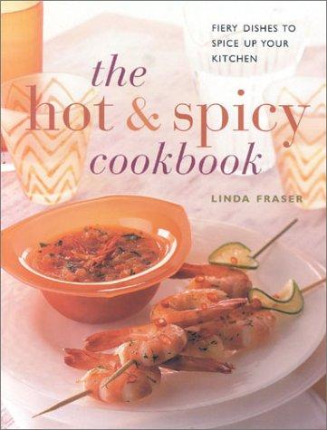 The Hot and Spicy Cookbook: Fiery Dishes to Spice Up Your Kitchen (Contemporary Kitchen)