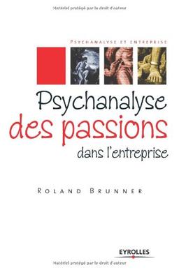 Psychanalyse des passions dans l'entreprise