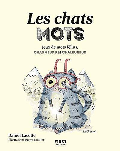 Les chats mots : jeux de mots félins, charmeurs et chaleureux