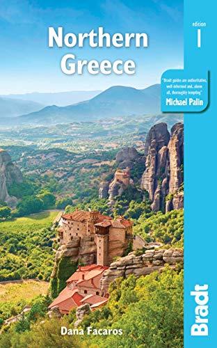 Northern Greece: including Thessaloniki, Epirus, Macedonia, Pelion, Mount Olympus, Chalkidiki, Meteora and the Sporades (Bradt Travel Guide)