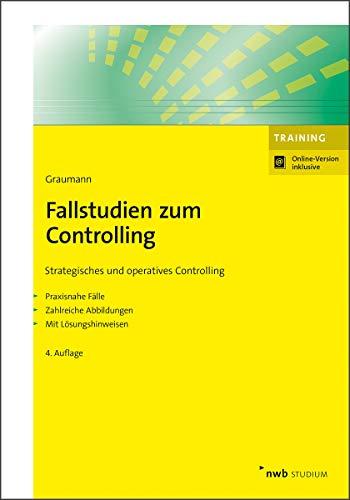 Fallstudien zum Controlling: Strategisches und operatives Controlling. Praxisnahe Fälle. Zahlreiche Abbildungen. Mit Lösungshinweisen (NWB Studium Betriebswirtschaft)