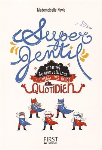 Supergentil : manuel de bienveillance à l'usage des héros du quotidien