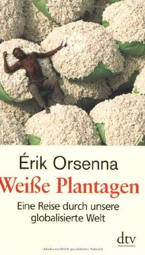 Weiße Plantagen: Eine Reise durch unsere globalisierte Welt