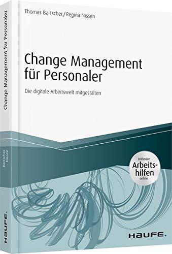 Change Management für Personaler: Die digitale Arbeitswelt mitgestalten (Haufe Fachbuch)