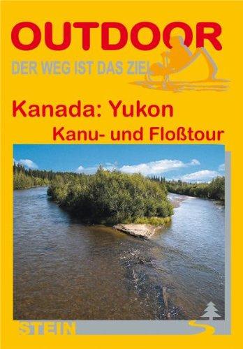 Kanada: Yukon: Kanu- und Floßtour. Der Weg ist das Ziel