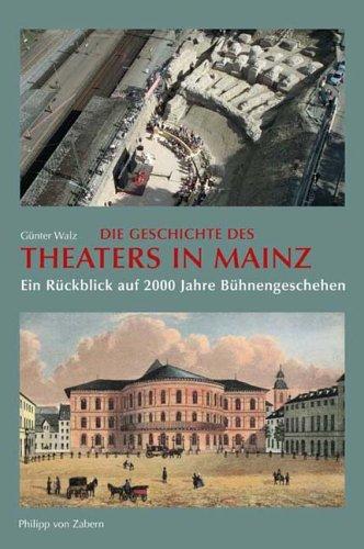 Die Geschichte des Theaters in Mainz. Ein Rückblick auf 2000 Jahre Bühnengeschehen