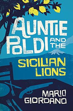 Auntie Poldi and the Sicilian Lions: A charming detective takes on Sicily's underworld in the perfect summer read