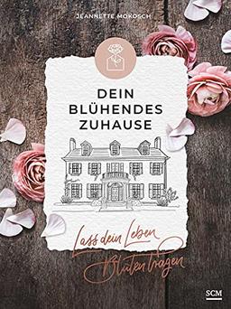 Dein blühendes Zuhause: Lass dein Leben Blüten tragen