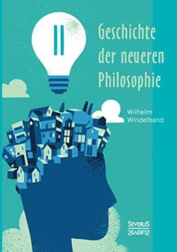 Geschichte der neueren Philosophie: Band 2. In ihrem Zusammenhang mit der allgemeinen Kultur und den besonderen Wissenschaften