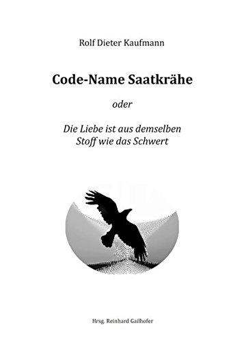 Code-Name Saatkrähe: Die Liebe ist aus demselben Stoff wie das Schwert