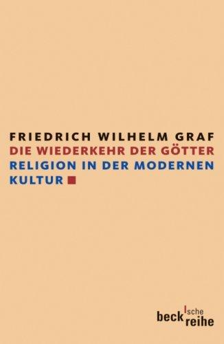 Die Wiederkehr der Götter: Religion in der modernen Kultur