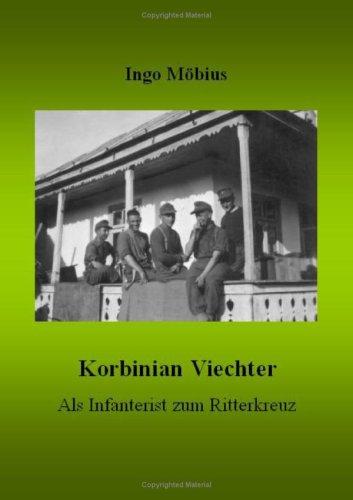 Korbinian Viechter - Als Infanterist zum Ritterkreuz